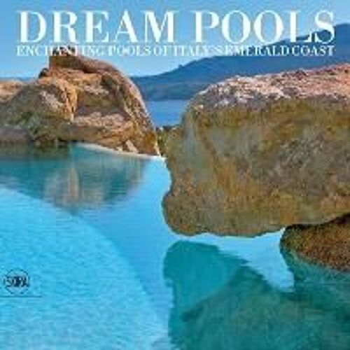 Dream Pools - Enchanting Pools Of Italy's Emerald Coast
