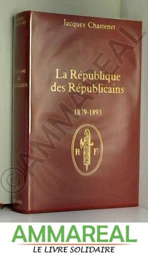Cent Ans De République, Tome 2: 1879-1893 La République Des Républicains