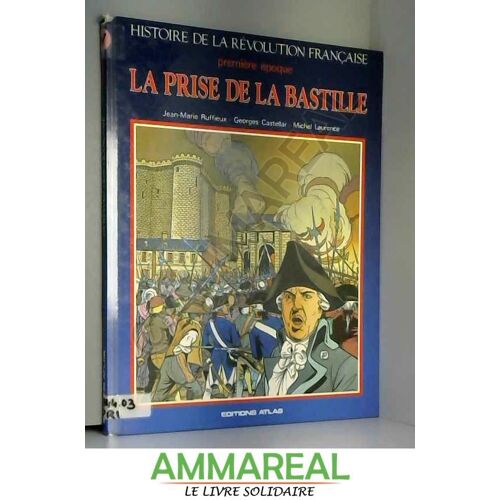 Histoire De La Révolution Française, Premère Époque : La Prise De La Bastille