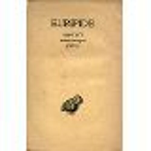 Tome Ii: Hippolyte. Andromaque. Hécube. Texte Établi Et Traduit Par Louis Méridier Tome Ii: Hippolyte. Andromaque. Hécube. Texte Établi Et Traduit Par Louis Méridier