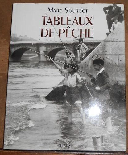 Tableaux De Pêche - Marc Sourdot - Éditions Du May, Coll. Album De Famille