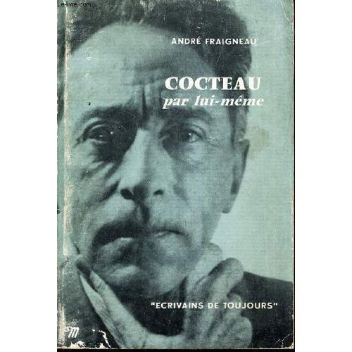 Cocteau Par Lui-Meme / Ecrivains De Toujours.