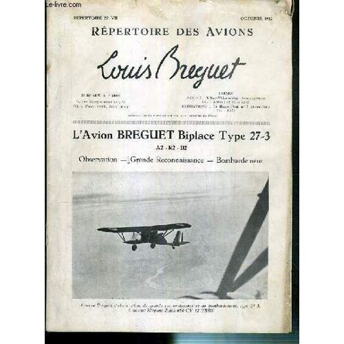 Repertoire - N°Vii - Octobre 1932 - Repertoire Des Avions - Louis Breguet - L'avion Breguet Biplace Type 27-3 - A2-R2-B2 Observation - Grande Renaissance - Bombardement - 5 Photos ...