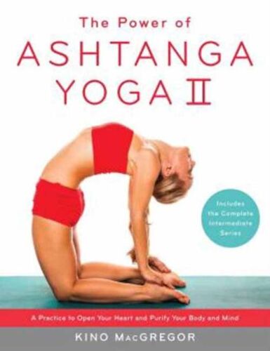The Power Of Ashtanga Yoga Ii: The Intermediate Series