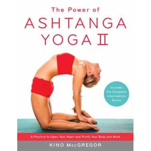 The Power Of Ashtanga Yoga Ii: The Intermediate Series