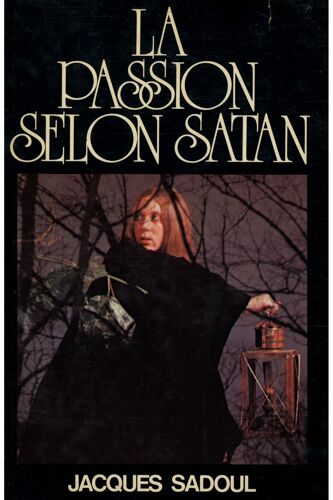 La Passion Celon Satan / Sadoul, Jacques / Réf: 14540