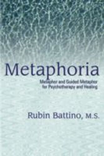 Metaphoria: Metaphor And Guided Imagery For Psychotherapy And Healing