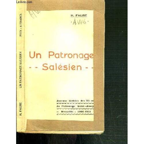 Un Patronage Salesien - Joyeuse Histoire Des 25 Ans Du Patronage Saint-Joseph - Marseille - 1906-1931