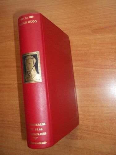 L'¿Uvre Complete De Victor Hugo Tome 33 : La Esmeralda, Ruy Blas, Les Burgraves