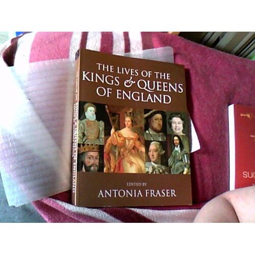 The Lives Of The Kings And Queens Of England
