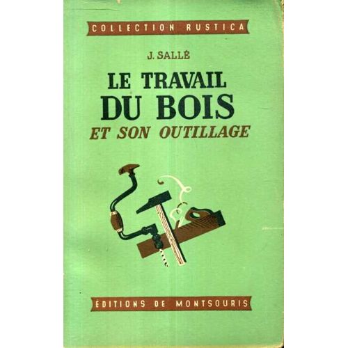 Le Travail Du Bois Et Son Outillage