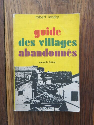 Guide Des Villages Abandonnés De Robert Landry. Balland. 1974
