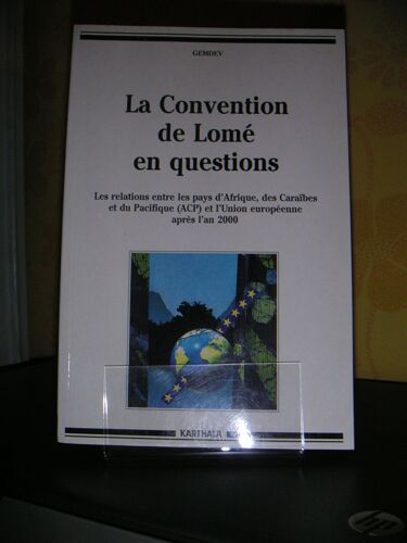 La Convention De Lomé En Questions - Les Relations Entre Les Pays D'afrique, Des Caraïbes Et Du Pacifique (Acp) Et L'union Européenne Après L'an 2000