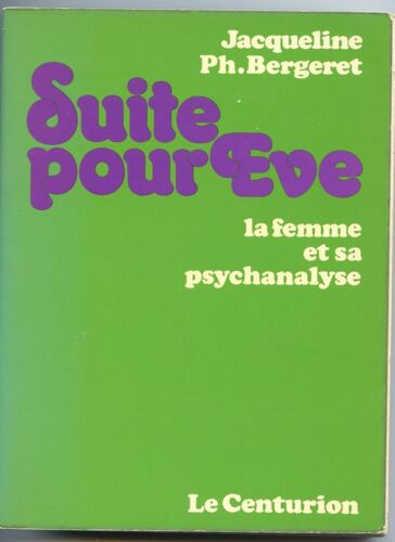 Suite Pour Eve - La Femme Et Sa Psychanalyse   de Jacqueline Ph. Bergeret  Format  (Livre)