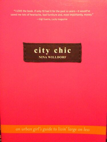 City Chic: An Urban Girl's Guide To Livin' Large On Less