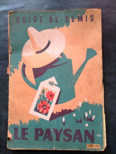 Guide Illustre De Semis Des Graines Le Paysan En Couleurs 1953.
