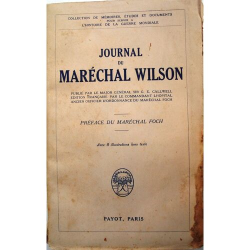 Journal Du Marechal Wilson. Collection De Memoire Etudes Et Documents Pour Servir A L'histoire De La Guerre Mondiale