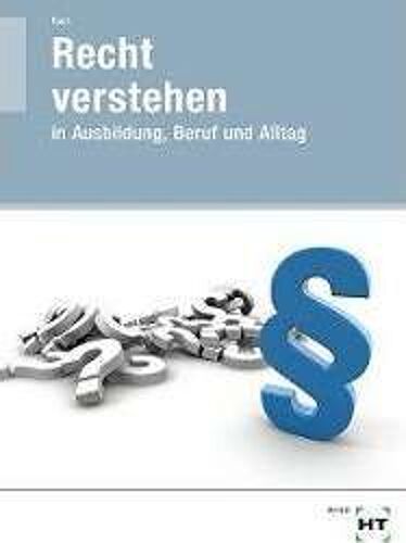 Recht Verstehen In Ausbildung, Beruf Und Alltag