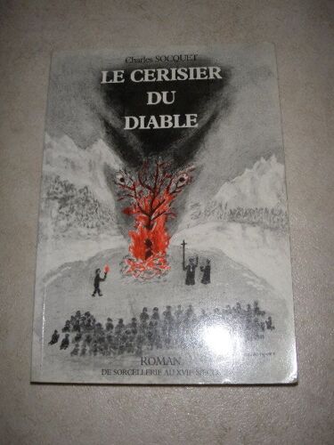 Le Cerisier Du Diable. Roman De Sorcellerie Au Xvii. Siecle.