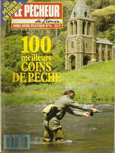 Le Pecheur De France Hors Serie Pratique  N° 6 : 100 Meilleurs Coins De Peche
