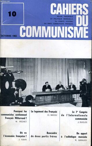 Cahiers Du Communiste N°10 : Pourquoi Le Communistes Soutiennent François Mittérand ? Le Logement Des Français / Le 7e Congrès De L'internationale Communiste / Ou Va L'économie Française ? / ...