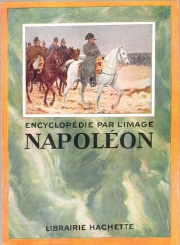 Encyclopédie Par L'image : Napoléon