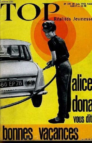 Top Realites Jeunesse N° 241. Alice Donna Vous Dit Bonnes Vacances. Alain Barriere