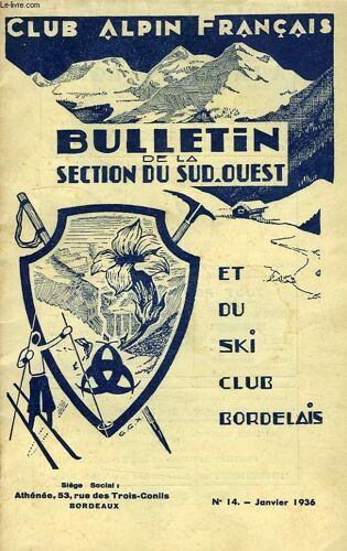 Bulletin Trimestriel De La Section Du Sud-Ouest Du Club Alpin Francais Et Du Ski-Club Bordelais, 4e Serie, 60e Annee, N° 14, Jan. 1936