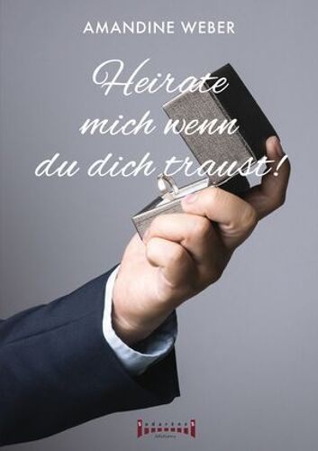 Heirate Mich - Wenn Du Dich Traust !