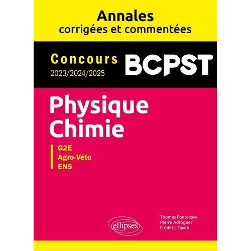 Physique-Chimie Bcpst, G2e, Agro-Véto, Ens - Annales Corrigées Et Commentées 2023-2024-2025