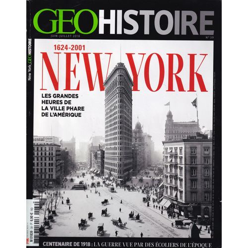 New York 1624 - 2001 Les Grandes Heures De La Ville Phare De L'Amérique Géohistoire N°39