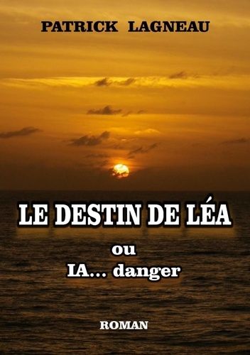 Le Destin De Léa Ou Ia - Danger