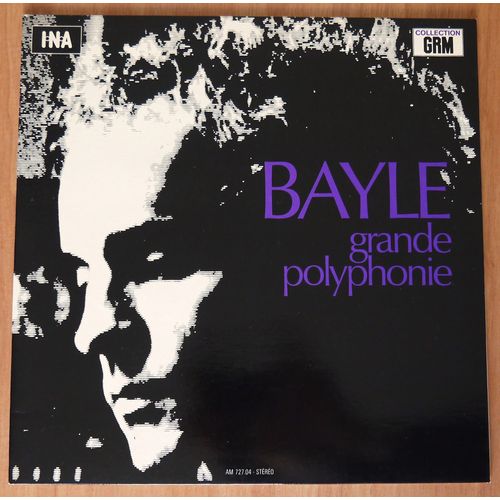 Vinyl - François Bayle : Grande Polyphonie - Ina * Grm - Am 727.04