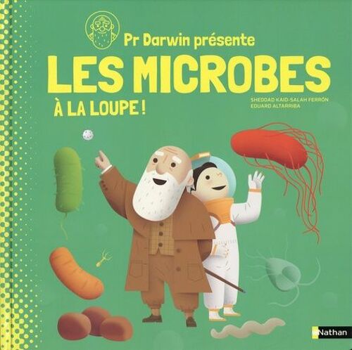Pr Darwin Présente Les Microbes - A La Loupe !