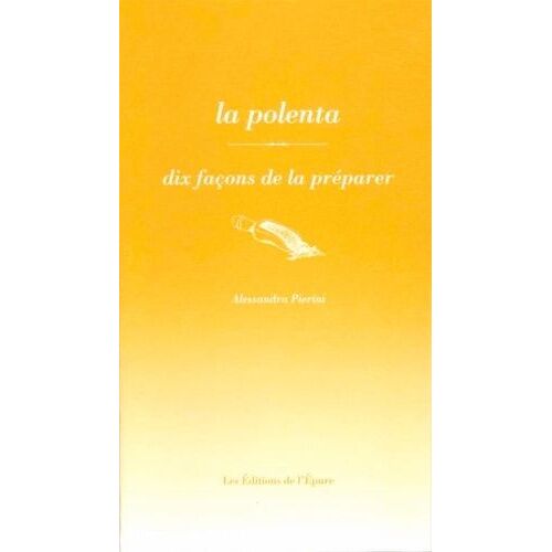 La Polenta - Dix Façons De La Préparer