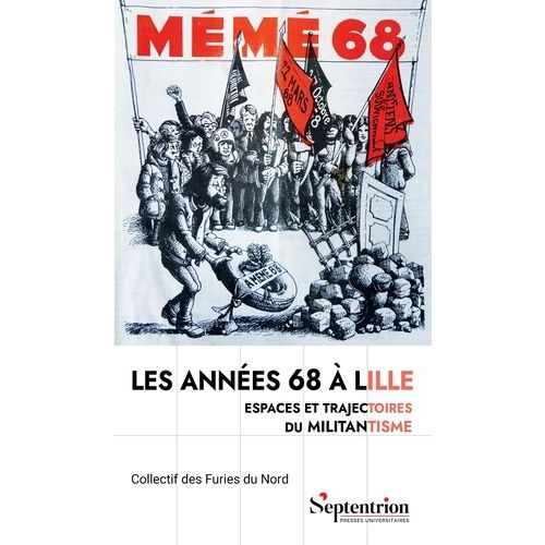 Les Années 68 À Lille : Espaces Et Trajectoires Du Militantisme