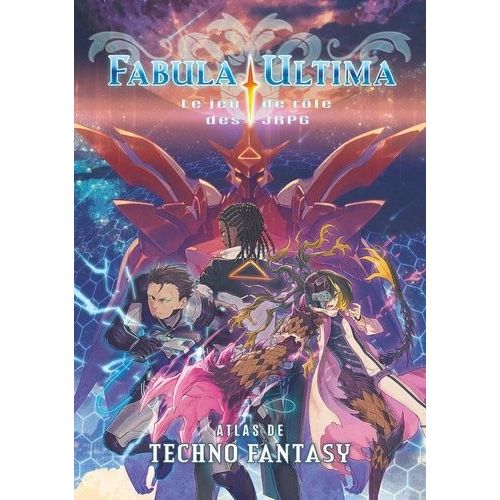 Fabula Ultima - Le Jeu De Rôle Des Jrpg - Atlas De Techno Fantasy