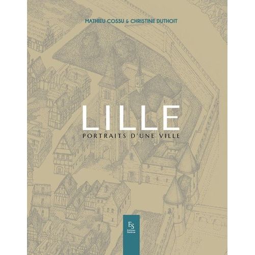 Lille - Portraits D'une Ville