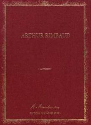 Manuscrits D'Arthur Rimbaud, Les Éditions Des Saints Pères. Tirage Numéroté, Épuisé.