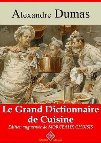Le Grand Dictionnaire De Cuisine - Suivi D'annexes
