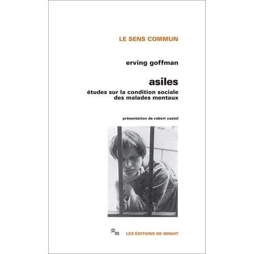 Asiles - Etude Sur La Condition Sociale Des Malades Mentaux Et Autres Reclus