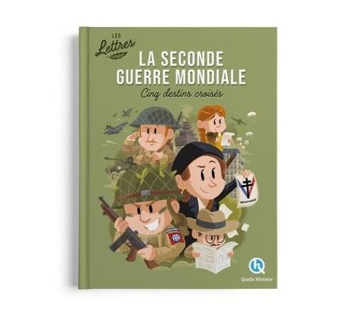 La Seconde Guerre Mondiale - Cinq Destins Croisés