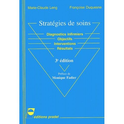 Strategies De Soins - Diagnostics Infirmiers, Objectifs, Interventions, Resultats, 3eme Edition