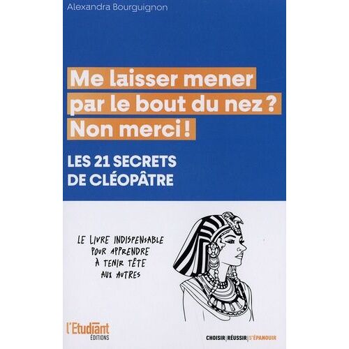 Me Laisser Mener Par Le Bout Du Nez ? Non Merci ! - Les 21 Secrets De Cléopâtre