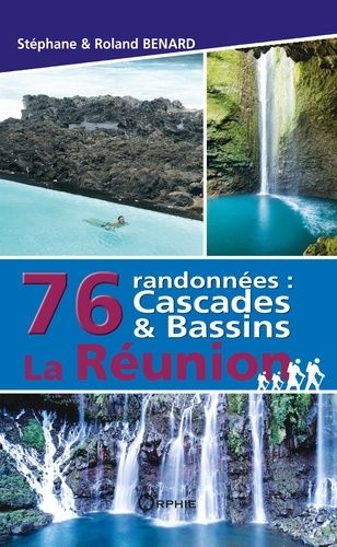 76 Randonnées : Cascades & Bassins La Réunion