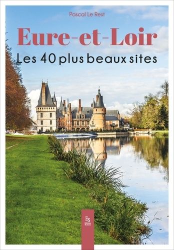 Eure-Et-Loir - Les 40 Plus Beaux Sites