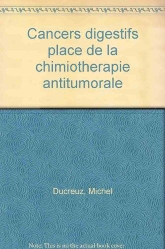 Cancers Digestifs - Place De La Chimiothérapie Antitumorale