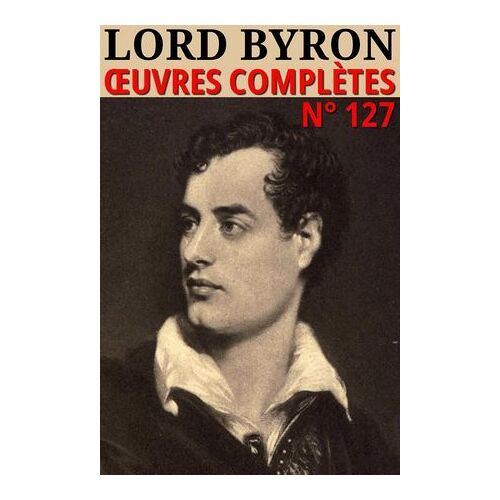 Lord Byron - Oeuvres Complètes