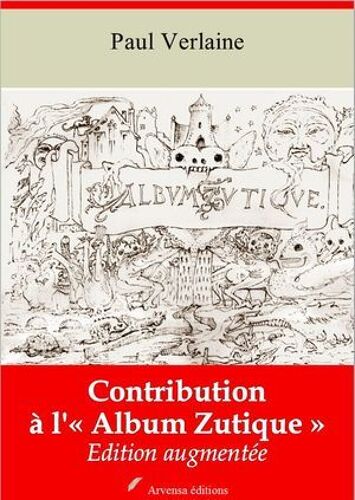Contribution A L'« Album Zutique » - Suivi D'annexes