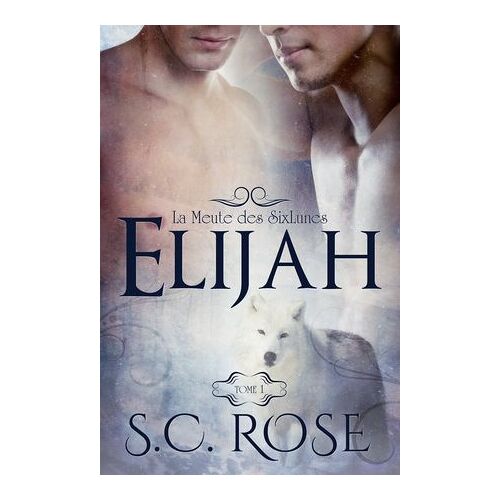 La Meute Des Sixlunes, Tome 1: Elijah